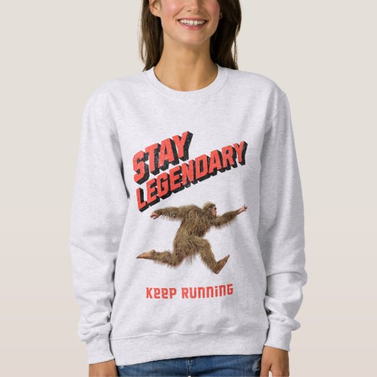 Stay Legendary, Keep Running Funny Bigfoot スウェットシャツ (正面)