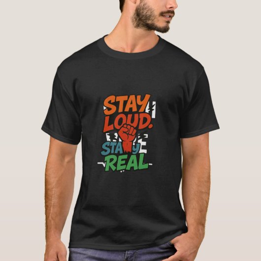 Stay Loud. Stay Real. — グラフィティTシャツ Tシャツ (正面)