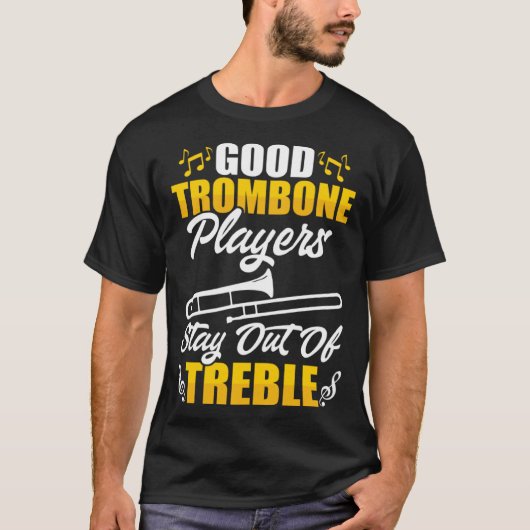Stay Out of Treble Trombone Player Musician Music  Tシャツ (正面)