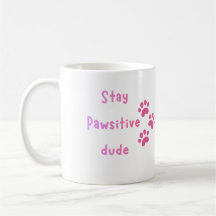 Stay Pawsitive Dude – かわいい肉球プリントの名言