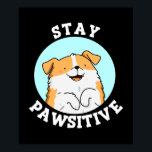 Stay Pawsitive Funny Dog Pun Dark BG ポスター<br><div class="desc">Stay Pawsitive Funny Dog Pun features an adorable puppy smiling and making sure you stay pawsitive all day long. Funny Pun gift for family and friends who love dogs,  puns and staying positive.</div>
