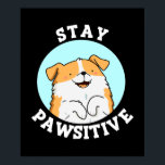 Stay Pawsitive Funny Dog Pun Dark BG ポスター<br><div class="desc">Stay Pawsitive Funny Dog Pun features an adorable puppy smiling and making sure you stay pawsitive all day long. Funny Pun gift for family and friends who love dogs,  puns and staying positive.</div>
