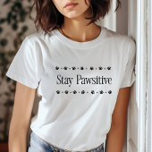 Stay Pawsitive Funny Motivational Cat Tシャツ