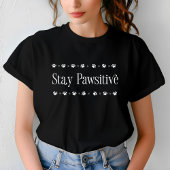 Stay Pawsitive Funny Motivational Cat  Tシャツ