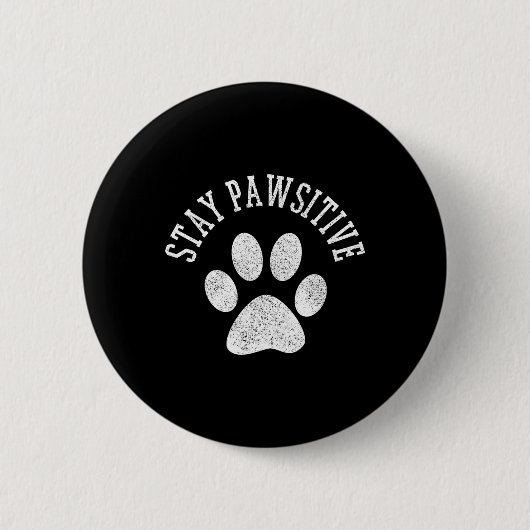Stay Pawsitive Shirt - Dog Paw Cat Animal Cute Gif 缶バッジ (正面)