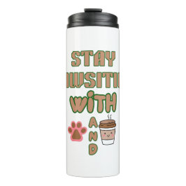 STAY PAWSITIVE WITH DOG AND COFFEE PETS ANIMALS タンブラー