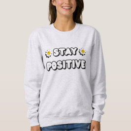 Stay Positive スウェットシャツ