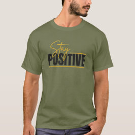 Stay Positive – Citation Inspirante Minimaliste | Tシャツ