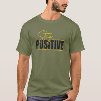 Stay Positive – Citation Inspirante Minimaliste |  Tシャツ