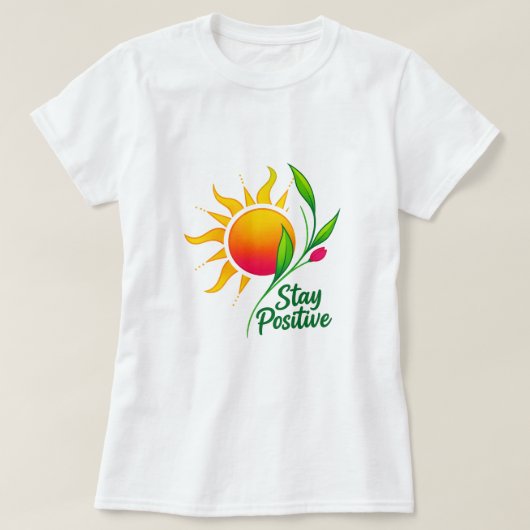 Stay Positive Sun and Flower Motivational T-Shirt Tシャツ (デザイン正面)
