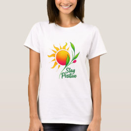 Stay Positive Sun and Flower Motivational T-Shirt  Tシャツ