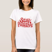 Stay Positive Tシャツ (正面)