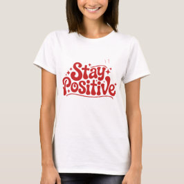 Stay Positive Tシャツ
