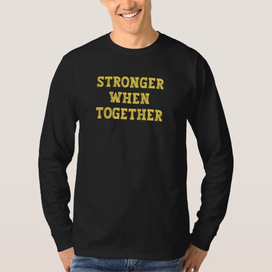 Stay Positive United Stronger When Together Tシャツ (正面)