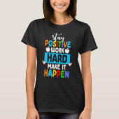 Stay Positive Work Hard Make It Happen Back to Sch Tシャツ (正面)