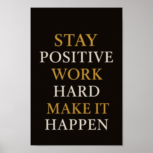 Stay Positive Work Hard Motivational Quote Poster ポスター (正面)