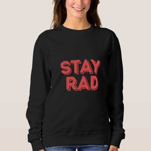Stay Rad スウェットシャツ (正面)