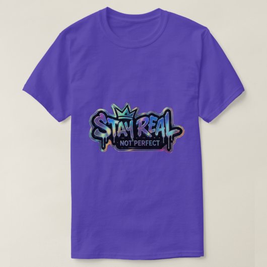 Stay Real Not Perfect | インスピレーション Tシャツ (デザイン正面)