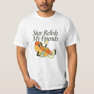 Stay Relish My Friends Tシャツ