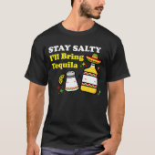 Stay Salty I'll Bring Tequila Tシャツ (正面)