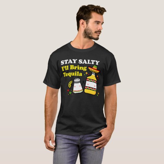Stay Salty I'll Bring Tequila Tシャツ (正面フル)