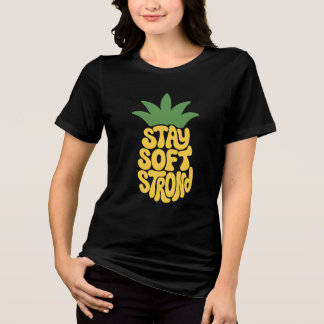 Stay Soft Stay Strong Pineapple Typography トライブレンドＴシャツ
