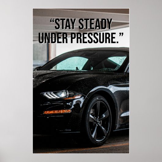 Stay Steady Under Pressure Car Quote Poster ポスター (正面)