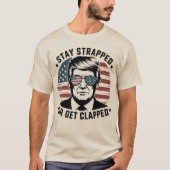 Stay StrappedまたはGet Clapped Trump 4th of July Usa Tシャツ (正面)