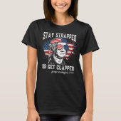 Stay strapped or get clapped George Washington 4th Tシャツ (正面)