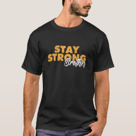 Stay Strong Brother Inspirational Sibling Quote Tシャツ