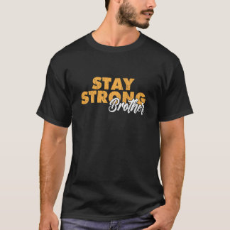Stay Strong Brother Inspirational Sibling Quote Tシャツ