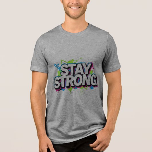 STAY STRONG – Graffiti Street Art Typo T-Shirt トライブレンドＴシャツ (正面)