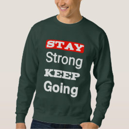 Stay Strong Keep Going Motivational スウェットシャツ