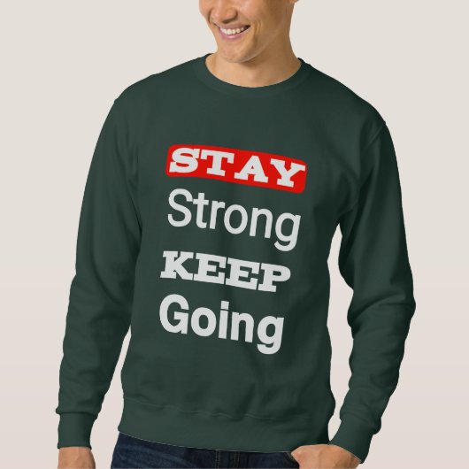 Stay Strong Keep Going Motivational スウェットシャツ (正面)