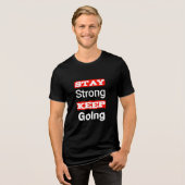 Stay Strong Keep Going Motivational T-Shirt トライブレンドＴシャツ (正面全面)
