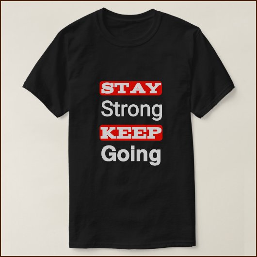 Stay Strong Keep Going Motivational T-Shirt Tシャツ