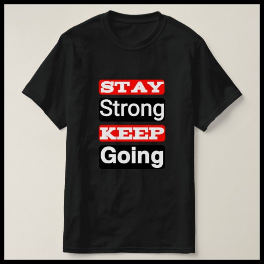 Stay Strong Keep Going Motivational T-Shirt Tシャツ