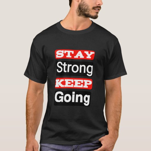 Stay Strong Keep Going Motivational T-Shirt Tシャツ (正面)