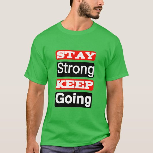 Stay Strong Keep Going Motivational T-Shirt Tシャツ (正面)