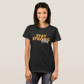 Stay Strong Mom Inspirational Mother Quote Tシャツ (正面フル)