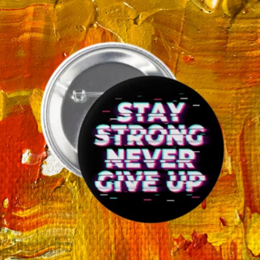 STAY STRONG NEVER GIVE UP Button – Neon Glitch 缶バッジ