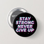 STAY STRONG NEVER GIVE UP Button – Neon Glitch 缶バッジ (正面&裏面)