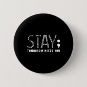 Stay Tomorrow Needs You 缶バッジ (正面)