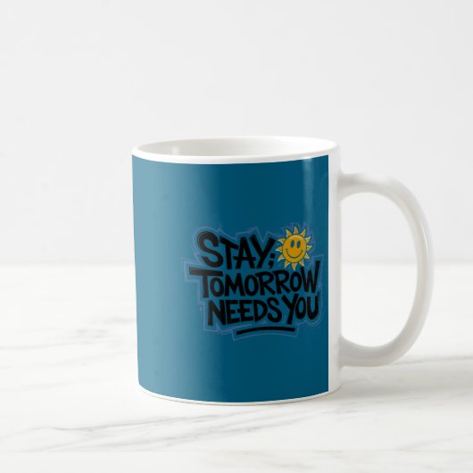 Stay Tomorrow Needs You, Suicide Awareness Mental  コーヒーマグカップ (右)