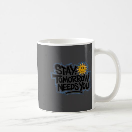 Stay Tomorrow Needs You, Suicide Awareness Mental コーヒーマグカップ (右)
