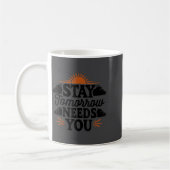 Stay Tomorrow Needs You, Suicide Awareness Mental  コーヒーマグカップ (左)