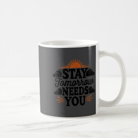 Stay Tomorrow Needs You, Suicide Awareness Mental  コーヒーマグカップ (右)