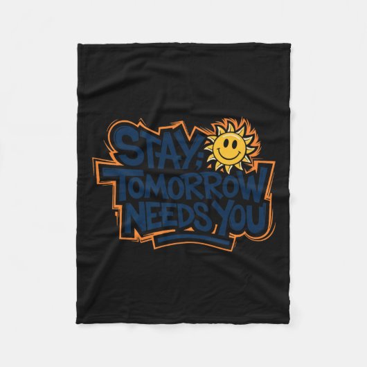 Stay Tomorrow Needs You, Suicide Awareness Mental  フリースブランケット (正面)