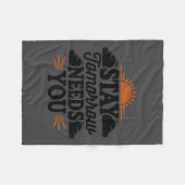 Stay Tomorrow Needs You, Suicide Awareness Mental  フリースブランケット (正面(横))