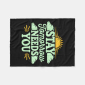 Stay Tomorrow Needs You, Suicide Awareness Mental  フリースブランケット (正面(横))